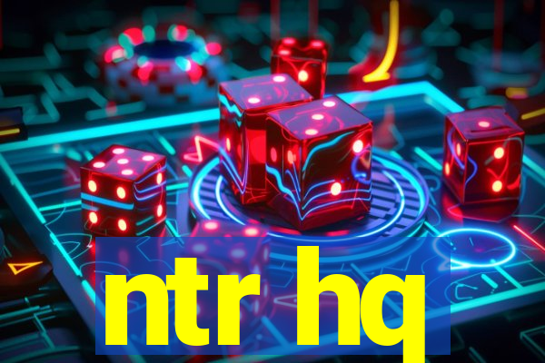 ntr hq